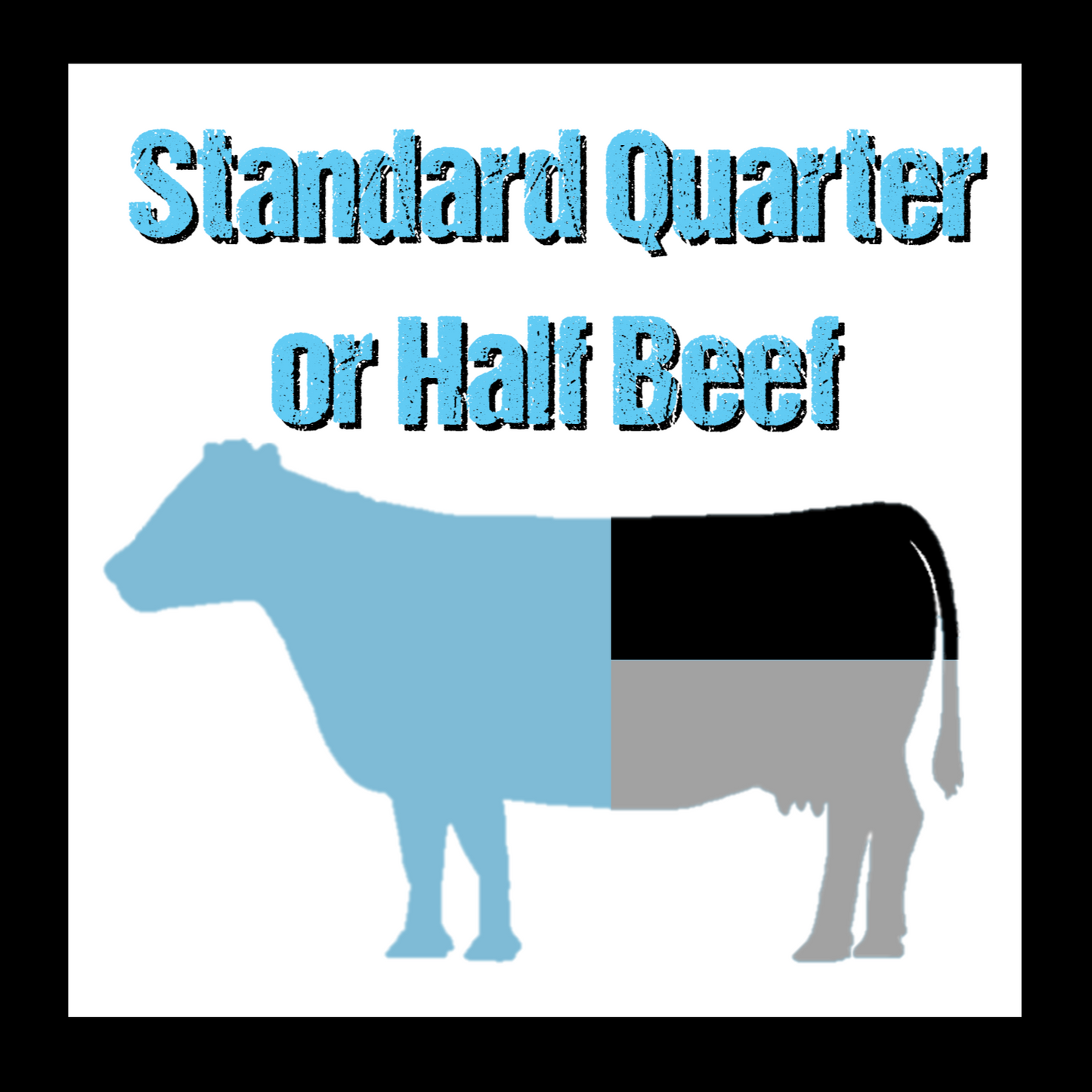 Standard Quarter or Half Beef